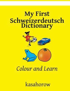 Paperback My First Schweizerdeutsch Dictionary: Colour and Learn Book