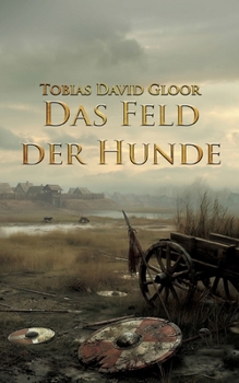 Das Feld der Hunde: Band 4 der Reihe um Stephan von Waltenbach (German Edition)