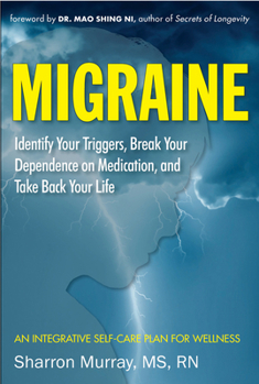 Paperback Migraine: Identify Your Triggers, Break Your Dependence on Medication, Take Back Your Life: A Self-Care Plan (Headache Relief) Book