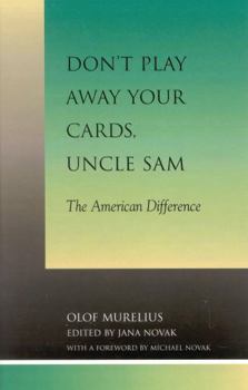Don't Play Away Your Cards, Uncle Sam: The American Difference (Religion, Politics, and Society in the New Millennium)