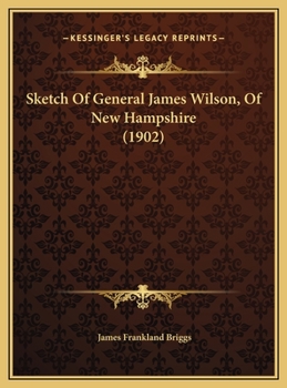 Sketch of General James Wilson of New Hampshire