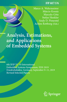 Paperback Analysis, Estimations, and Applications of Embedded Systems: 6th Ifip Tc 10 International Embedded Systems Symposium, Iess 2019, Friedrichshafen, Germ Book