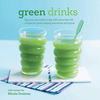 Hardcover Green Drinks: Sip Your Way to Five a Day with More Than 50 Recipes for Great-Tasting Smoothies and Juices! Book