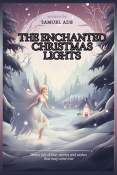 Paperback The Enchanted Christmas Lights: Stories full of love, secrets and wishes that may come true Book