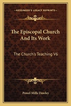 Paperback The Episcopal Church And Its Work: The Church's Teaching V6 Book
