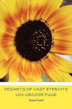 Paperback DESARTS OF VAST ETERNITY with GROSSE FUGE Book