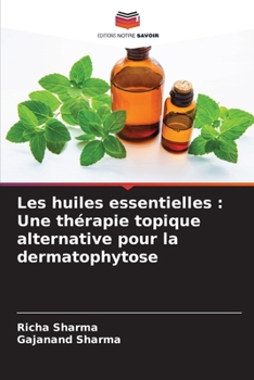 Paperback Les huiles essentielles: Une thérapie topique alternative pour la dermatophytose [French] Book