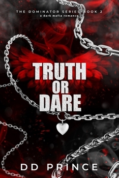 Truth or Dare: The Dominator 2: a dark mafia romance