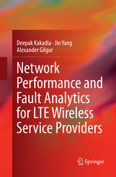 Paperback Network Performance and Fault Analytics for Lte Wireless Service Providers Book