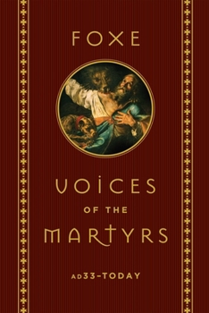 Hardcover Foxe: Voices of the Martyrs: Ad33 - Today Book