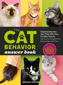 Paperback The Cat Behavior Answer Book, 2nd Edition: Understanding How Cats Think, Why They Do What They Do, and How to Strengthen Our Relationships with Them Book