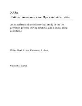 An experimental and theoretical study of the ice accretion process during artificial and natural icing conditions