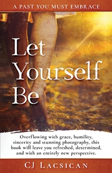 Paperback Let Yourself Be: A Past You Must Embrace Volume 1 Book