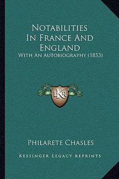 Paperback Notabilities In France And England: With An Autobiography (1853) Book