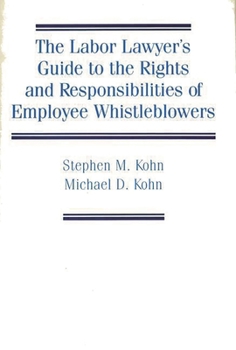 Hardcover The Labor Lawyer's Guide to the Rights and Responsibilities of Employee Whistleblowers Book