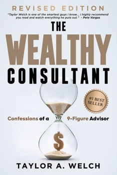 Paperback The Wealthy Consultant: Confessions of a 9-Figure Advisor Book