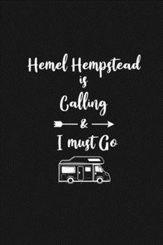 Paperback Hemel Hempstead is Calling and I Must Go: 6''x9'' Lined Writing Notebook Journal, 120 Pages, Best Novelty Birthday Santa Christmas Gift For Friends, F Book