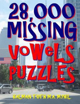Paperback 28,000 Missing Vowels Puzzles: Boost Your IQ & Improve Memory While Having Fun Book