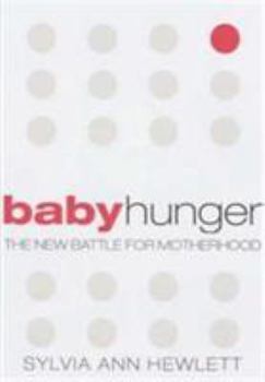 Paperback Baby Hunger: The New Battle for Motherhood Book