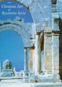 Hardcover The Christian Art of Byzantine Syria Book