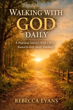 Paperback Walking with God Daily: A Practical Journey With Christ Rooted in Beth Moore Teachings Book