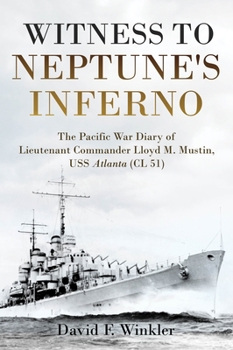Hardcover Witness to Neptune's Inferno: The Pacific War Diary of Lieutenant Commander Lloyd M. Mustin, USS Atlanta (CL 51) Book