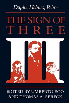 Paperback The Sign of Three: Dupin, Holmes, Peirce Book