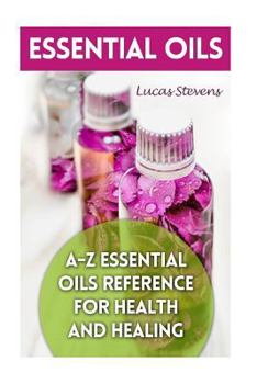 Paperback Essential Oils: A-Z Essential Oils Reference for Health and Healing Book