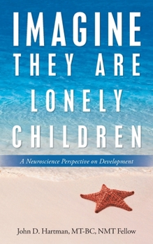 Paperback Imagine They Are Lonely Children: A Neuroscience Perspective on Development Book