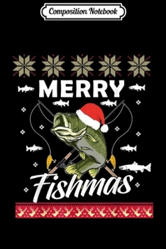 Paperback Composition Notebook: Ugly Christmas Merry Fishmas Fishing Fisherman Xmas Gift Journal/Notebook Blank Lined Ruled 6x9 100 Pages Book