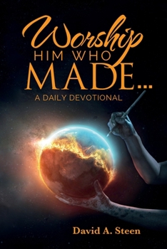 Paperback Worship Him Who Made. . .: A Daily Devotional Book