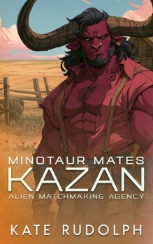 Kazan: Minotaur Mates (Alien Matchmaking Agency)