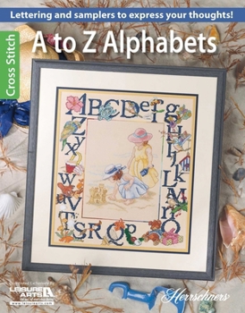 Paperback A to Z Alphabets Cross Stitch: Lettering and Samplers to Express Your Thoughts! Book
