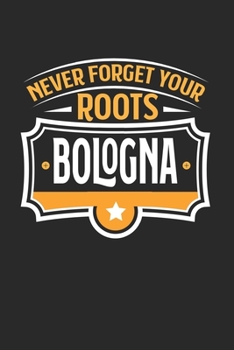 Paperback Bologna Never Forget your Roots: KALENDER 2020 mit Tagesplaner mit Notizen und Aufgaben Feld! Geschenk f?r Familien, Studenten, Reisenden Traveler A5 [German] Book