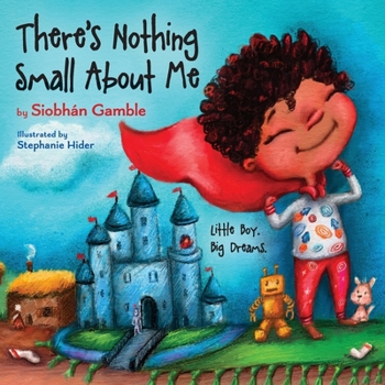 Paperback There's Nothing Small About Me: Little Boy. Big Dreams. Book