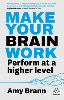 Paperback Make Your Brain Work: Perform at a Higher Level Book