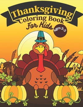 Paperback Thanksgiving Coloring Book For Kids Ages 2-5: 35 Cute, Easy & Fun Images Book