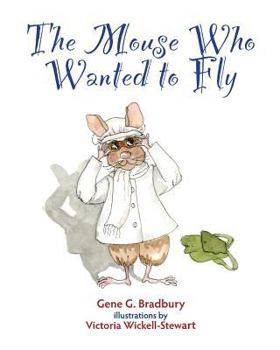 Paperback The Mouse Who Wanted to Fly Book