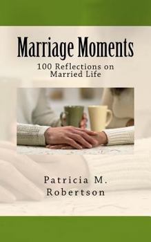 Paperback Marriage Moments: 100 Reflections on Married Life Book