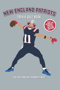Paperback New England Patriots Trivia Quiz Book: 500 Questions on Foxboro's Finest Book