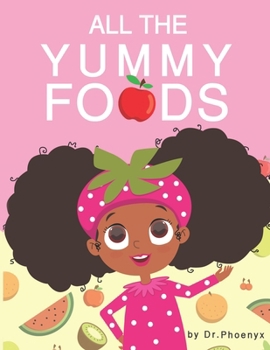 Paperback All The Yummy Foods: A Children's Healthy Eating Adventure Book