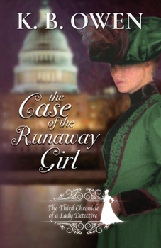 The Case of the Runaway Girl : Chronicles of a Lady Detective - Book #3 of the Chronicle of a Lady Detective