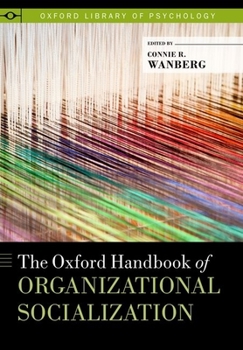 The Oxford Handbook of Organizational Socialization - Book  of the Oxford Library of Psychology