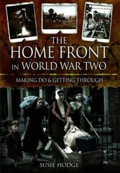 Hardcover The Home Front in World War Two: Keep Calm and Carry on Book