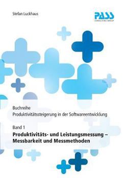 Paperback Buchreihe: Produktivitätssteigerung in der Softwareentwicklung, Teil 1: Produktivitäts- und Leistungsmessung - Messbarkeit und Messmethoden [German] Book