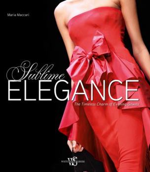 Paperback Sublime Elegance: The Timeless Charm of Evening Gowns Book