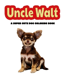 Paperback Uncle Walt: A Super Cute Dog Coloring Book