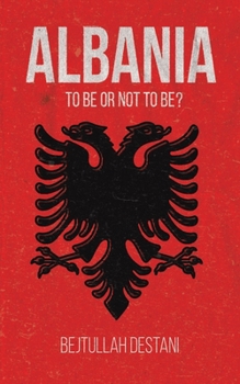 Paperback Albania: To Be or Not to Be? Book