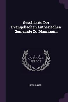 Paperback Geschichte Der Evangelischen Lutherischen Gemeinde Zu Mannheim Book