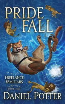 Pride Fall - Book #5 of the Freelance Familiars